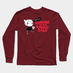 morning of living dead Long Sleeve T-Shirt